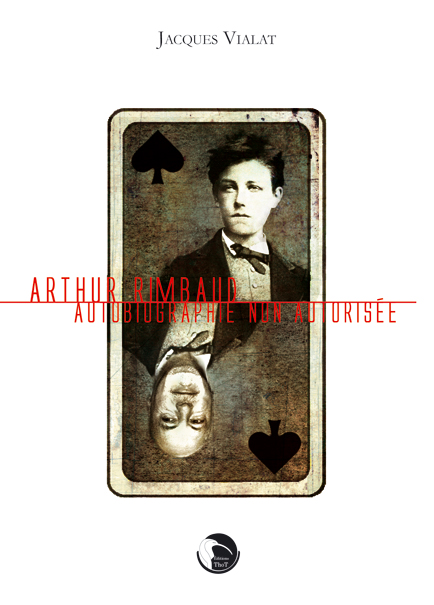 Arthur Rimbaud, autobiographie non autorisée